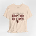 I Adopted Him Now He Owns Me Comfort Colors Shirt, Dog Adoption Shirt, Funny Dog Mom Gift, Rescue Dog Owner Tee, Dog Shirt